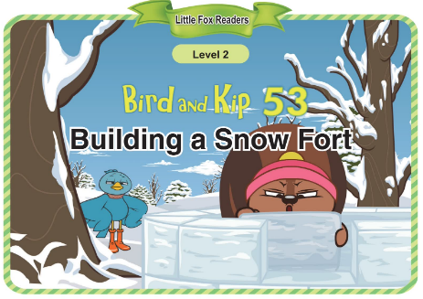 Bird and Kip 53 Building a Snow Fort音频+视频+电子书百度云免费下载