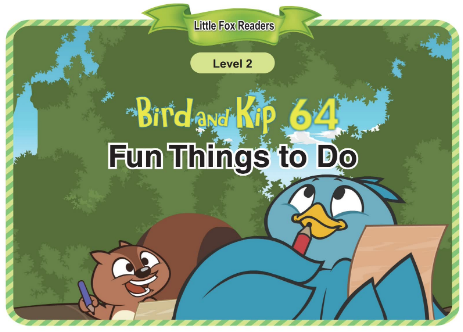 Bird and Kip 64 Fun Things to Do音频+视频+电子书百度云免费下载