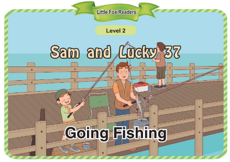 Sam and Lucky 37 Going Fishing音频+视频+电子书百度云免费下载
